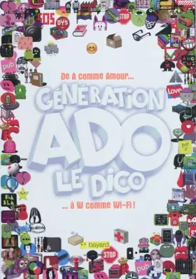 Couverture du produit · Génération Ado le dico - de A comme amour.... à W