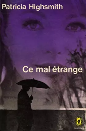 Couverture du produit · Ce mal étrange / Highsmith, Patricia / Réf: 35677