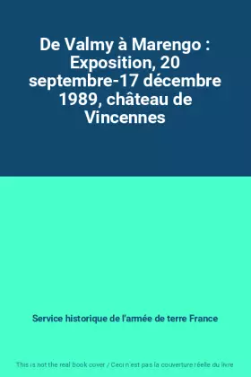 Couverture du produit · De Valmy à Marengo : Exposition, 20 septembre-17 décembre 1989, château de Vincennes