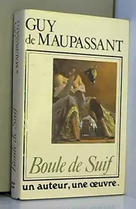 Couverture du produit · Boule de Suif : Et autres nouvelles (Un Auteur, une oeuvre)