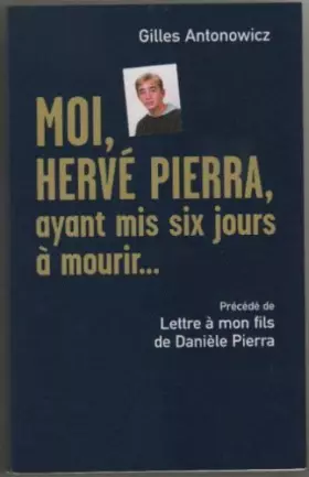 Couverture du produit · Moi, Hervé Pierra, ayant mis six jours à mourir.