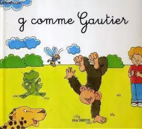 Couverture du produit · G COMME GAUTIER - COLLECTION MES PREMIERS PAS VERS LA LECTURE.