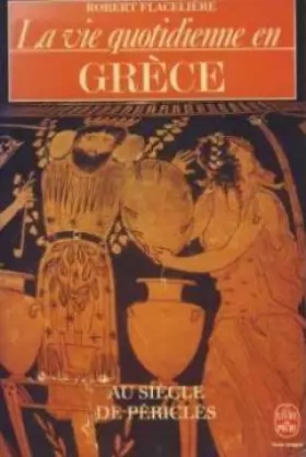 Couverture du produit · La vie quotidienne en Grèce au siecle de Péricles