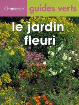 Couverture du produit · Chantecler Guides Verts : Le Jardin Fleuri