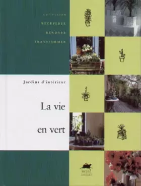 Couverture du produit · LA VIE EN VERT. Jardins d'intérieur