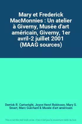 Couverture du produit · Mary et Frederick MacMonnies : Un atelier à Giverny, Musée d'art américain, Giverny, 1er avril-2 juillet 2001 (MAAG sources)