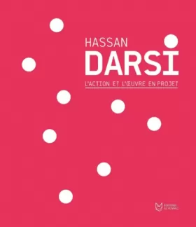 Couverture du produit · Hassan Darsi, l'Action et l'Oeuvre en Projet