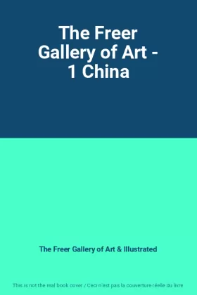 Couverture du produit · The Freer Gallery of Art - 1 China