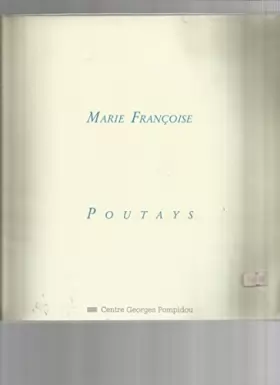 Couverture du produit · Marie Françoise Poutays: Galeries contemporaines, 22 septembre-22 novembre, 1987