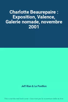 Couverture du produit · Charlotte Beaurepaire : Exposition, Valence, Galerie nomade, novembre 2001