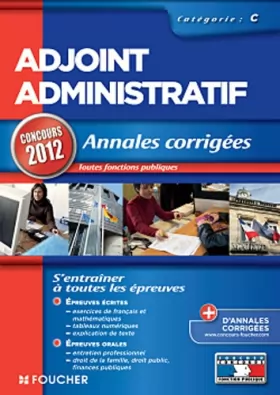 Couverture du produit · Adjoint Administratif - Annales corrigées - catégorie C. Concours 2012