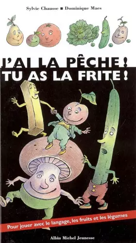 Couverture du produit · J'ai la pêche ! Tu as la frite !