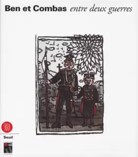 Couverture du produit · Ben et Combas : entre deux guerres. 100 illustrations en noir et en couleur