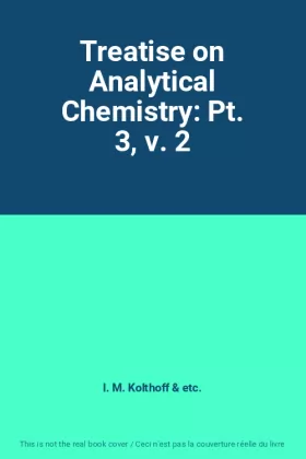 Couverture du produit · Treatise on Analytical Chemistry: Pt. 3, v. 2