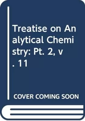 Couverture du produit · Treatise on Analytical Chemistry: Pt. 2, v. 11
