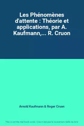 Couverture du produit · Les Phénomènes d'attente : Théorie et applications, par A. Kaufmann,... R. Cruon