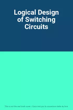 Couverture du produit · Logical Design of Switching Circuits