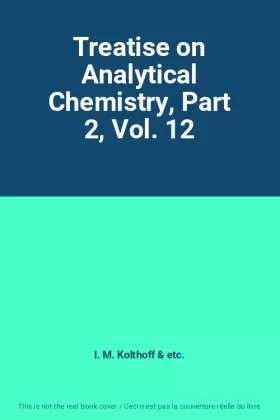 Couverture du produit · Treatise on Analytical Chemistry, Part 2, Vol. 12