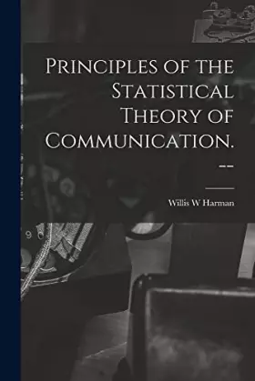 Couverture du produit · Principles of the Statistical Theory of Communication. --