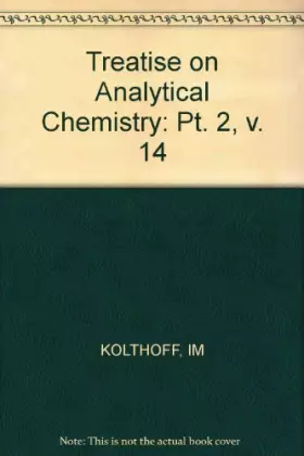 Couverture du produit · Treatise on Analytical Chemistry: Pt. 2, v. 14