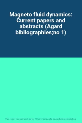 Couverture du produit · Magneto fluid dynamics: Current papers and abstracts (Agard bibliographiesno 1)