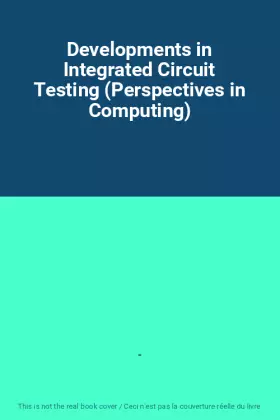 Couverture du produit · Developments in Integrated Circuit Testing (Perspectives in Computing)