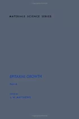 Couverture du produit · Epitaxial Growth, Part A (Materials Science and Technology)