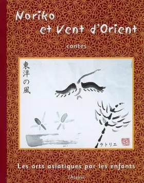 Couverture du produit · Noriko et vent d'Orient. : Les arts asiatiques par les enfants
