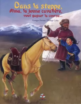 Couverture du produit · Dans la steppe, Alma, la jeune cavalière, veut gagner la course...
