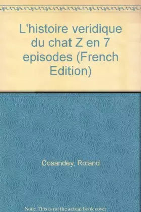 Couverture du produit · L'Histoire véridique du chat Z en 7 épisodes