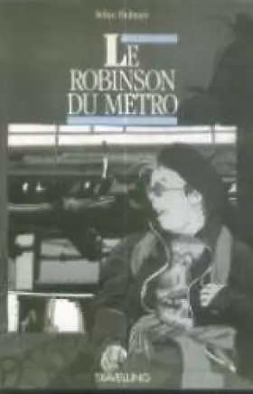 Couverture du produit · Le robinson du métro 091796