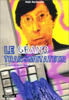 Couverture du produit · Le Cycle de Vertor, tome 2 : Le Grand Transmutateur
