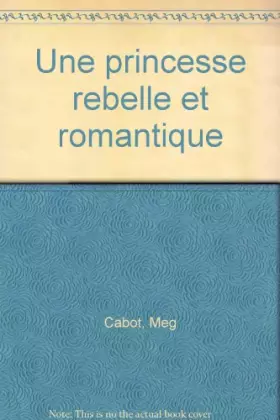 Couverture du produit · Une princesse rebelle et romantique