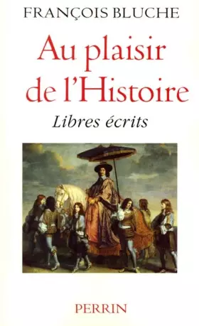 Couverture du produit · Au plaisir de l'Histoire. Libres écrits