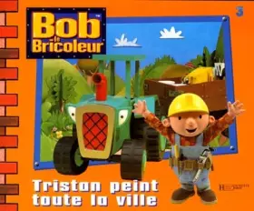 Couverture du produit · Bob le bricoleur : Tristan peint toute la ville