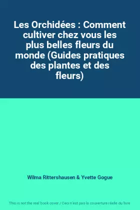 Couverture du produit · Les Orchidées : Comment cultiver chez vous les plus belles fleurs du monde (Guides pratiques des plantes et des fleurs)