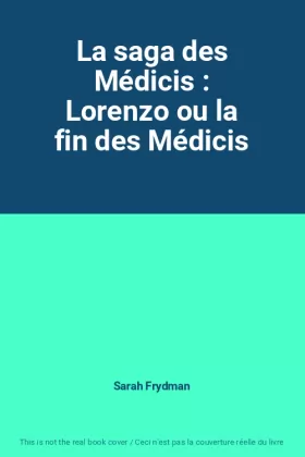 Couverture du produit · La saga des Médicis : Lorenzo ou la fin des Médicis