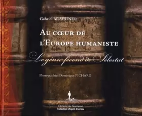 Couverture du produit · Au coeur de l'Europe humaniste: Le génie fécond de Sélestat