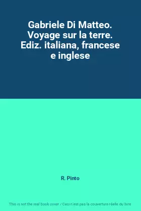 Couverture du produit · Gabriele Di Matteo. Voyage sur la terre. Ediz. italiana, francese e inglese