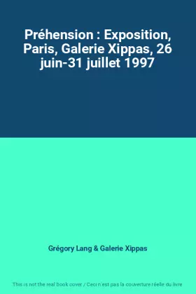 Couverture du produit · Préhension : Exposition, Paris, Galerie Xippas, 26 juin-31 juillet 1997