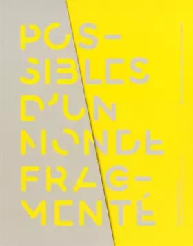 Couverture du produit · CATALOGUE DES FELICITES 2013 - POSSIBILITE D'UN MONDE FRAGMENTE (FR/ANG/