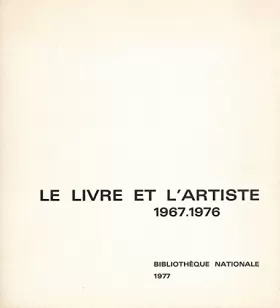 Couverture du produit · Le Livre et l'Artiste - 1967 - 1976 - Tendances du Livre Illustré Français