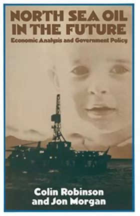 Couverture du produit · North Sea Oil in the Future: Economic Analysis and Government Policy