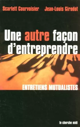 Couverture du produit · Une autre façon d'entreprendre : Entretiens mutualistes