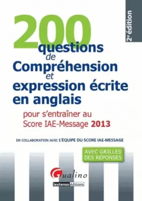 Couverture du produit · 200 questions de compréhension et expression écrite en anglais pour s'entraîner au Score IAE-Message 2013