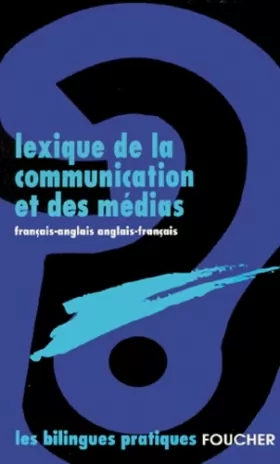 Couverture du produit · Lexique de la communication et des médias : français-anglais/anglais-français (tous niveaux)