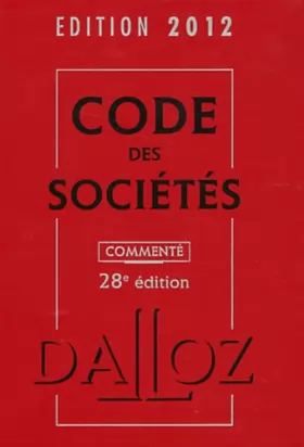 Couverture du produit · Code des sociétés 2012, commenté - 28e éd.: Codes Dalloz Professionnels