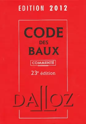 Couverture du produit · Code des baux 2012, commenté - 23e éd.: Codes Dalloz Professionnels