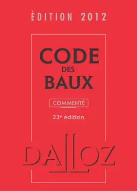 Couverture du produit · Code des baux 2012, commenté - 23e éd.: Codes Dalloz Professionnels