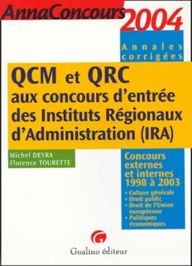 Couverture du produit · QCM et QRC aux concours d'entrée des Instituts Régionaux d'Administration (IRA) : Concours externes et internes 1998 à 2003
